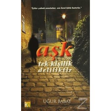Aşk Tek Kişilik Deliliktir - Uğur Babat