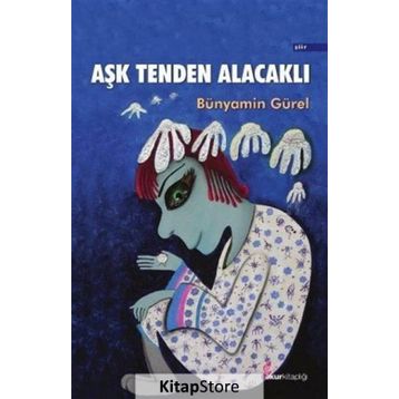 Aşk Tenden Alacaklı - Bünyamin Gürel