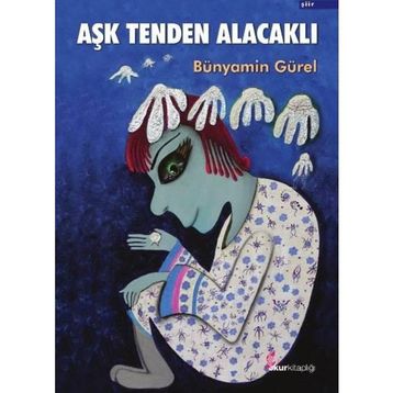 Aşk Tenden Alacaklı - Bünyamin Gürel