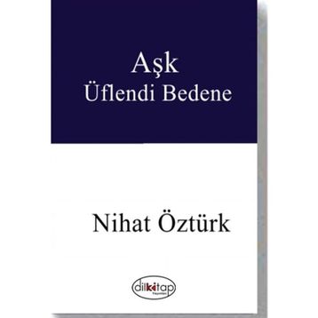 Aşk Üflendi Bedene - Nihat Öztürk