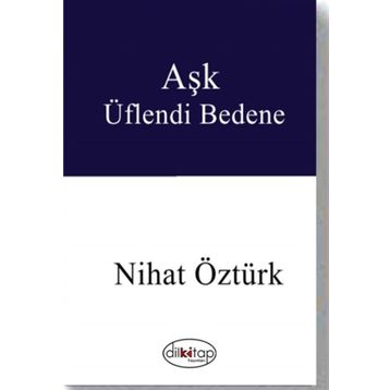 Aşk Üflendi Bedene - Nihat Öztürk