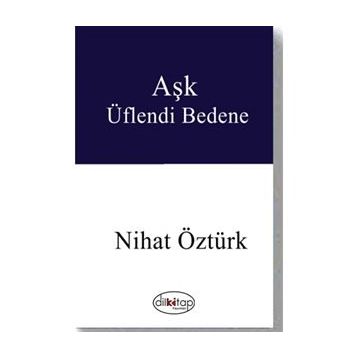Aşk Üflendi Bedene - Nihat Öztürk