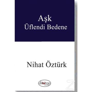 Aşk Üflendi Bedene - Nihat Öztürk