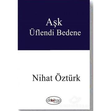 Aşk Üflendi Bedene - Nihat Öztürk