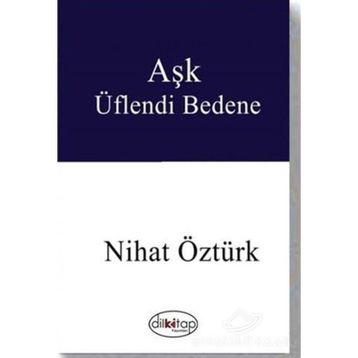 Aşk Üflendi Bedene - Nihat Öztürk