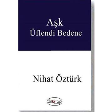 Aşk Üflendi Bedene - Nihat Öztürk