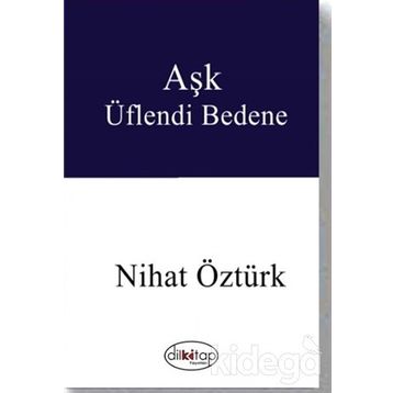 Aşk Üflendi Bedene - Nihat Öztürk