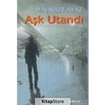 AŞK UTANDI - MAHMUT AYAZ