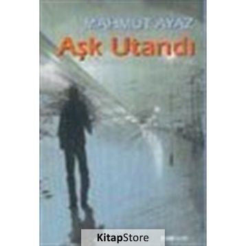 AŞK UTANDI - MAHMUT AYAZ