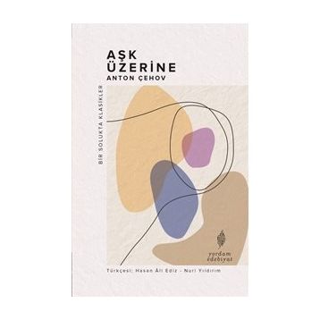 Aşk Üzerine - Bir Solukta Klasikler - Anton Çehov