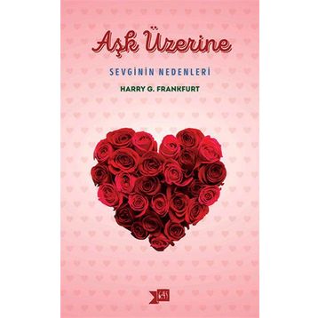 Aşk Üzerine Sevginin Nedenleri - Harry G. Frankfurt