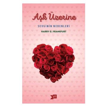 Aşk Üzerine Sevginin Nedenleri - Harry G. Frankfurt