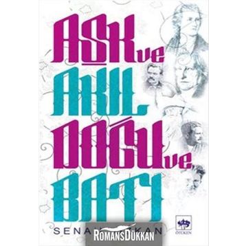 Aşk Ve Akıl Doğu Batı - Senail Özkan