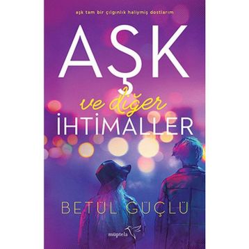 Aşk Ve Diğer İhtimaller - Betül Güçlü