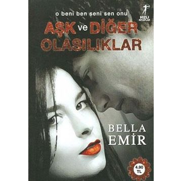 Aşk ve Diğer Olasılıklar - Bella Emir