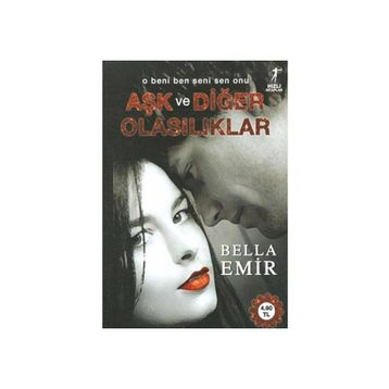 Aşk ve Diğer Olasılıklar - Bella Emir