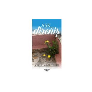 Aşk ve Direniş - Veli Bingöl Tekin