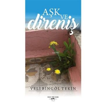 Aşk ve Direniş - Veli Bingöl Tekin