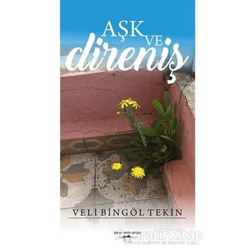 Aşk ve Direniş - Veli Bingöl Tekin