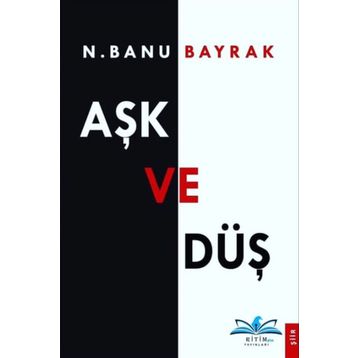 Aşk Ve Düş - N. Banu Bayrak