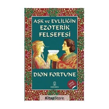 Aşk ve Evliliğin Ezoterik Felsefesi - Dion Fortune