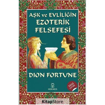 Aşk ve Evliliğin Ezoterik Felsefesi - Dion Fortune