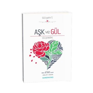 Aşk ve Gül Gülşenname - Kemal Yavuz