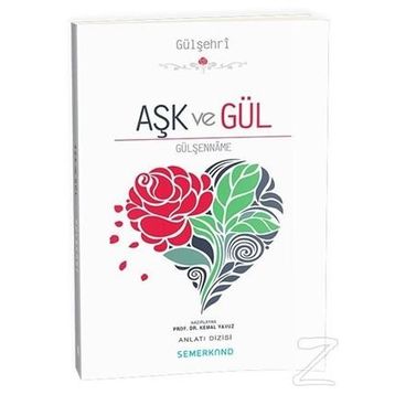 Aşk ve Gül Gülşenname - Kemal Yavuz