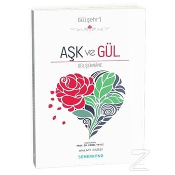 Aşk ve Gül Gülşenname - Kemal Yavuz