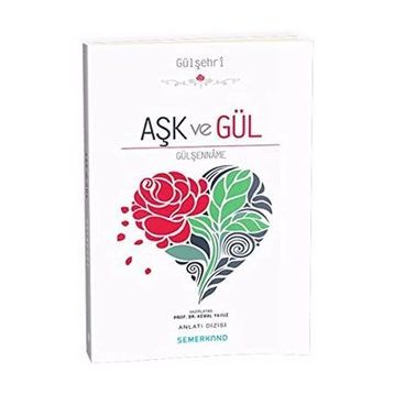 Aşk ve Gül Gülşenname - Kemal Yavuz
