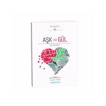 Aşk ve Gül Gülşenname - Kemal Yavuz