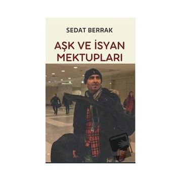Aşk ve İsyan Mektupları - Sedat Berrak