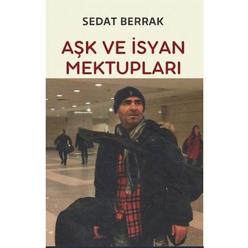 Aşk ve İsyan Mektupları - Sedat Berrak