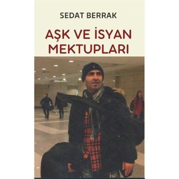 Aşk ve İsyan Mektupları - Sedat Berrak