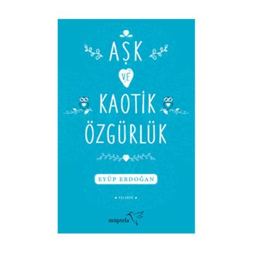 Aşk ve Kaotik Özgürlük - Eyüp Erdoğan