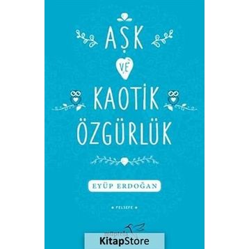 Aşk ve Kaotik Özgürlük - Eyüp Erdoğan
