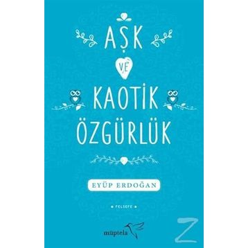Aşk ve Kaotik Özgürlük - Eyüp Erdoğan