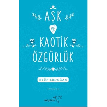 Aşk ve Kaotik Özgürlük - Eyüp Erdoğan