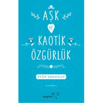 Aşk ve Kaotik Özgürlük - Eyüp Erdoğan