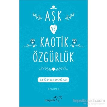 Aşk ve Kaotik Özgürlük - Eyüp Erdoğan