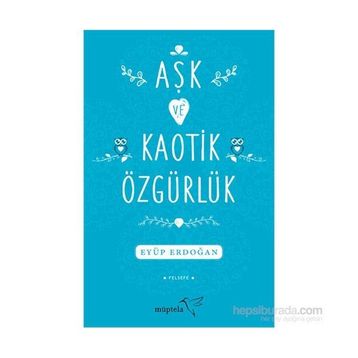 Aşk ve Kaotik Özgürlük - Eyüp Erdoğan