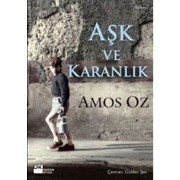 AŞK VE KARANLIK - AMOS OZ