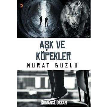 Aşk ve Köpekler - Murat Buzlu