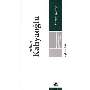 Aşk ve Lut Bütün Şiirleri - Orhan Kahyaoğlu