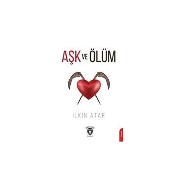Aşk ve Ölüm - İlkin Atar