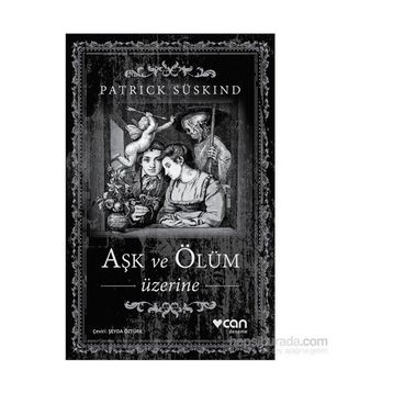 Aşk ve Ölüm Üzerine - Patrick Süskind