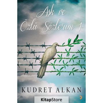 Aşk ve Özlü Sözlerim 1 - Kudret Alkan