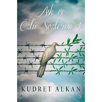 Aşk ve Özlü Sözlerim 1 - Kudret Alkan