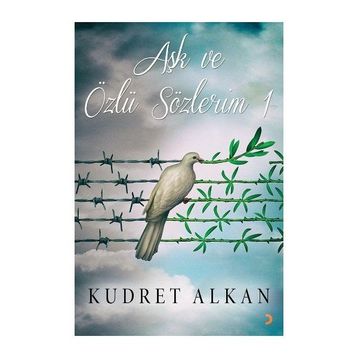 Aşk ve Özlü Sözlerim 1 - Kudret Alkan