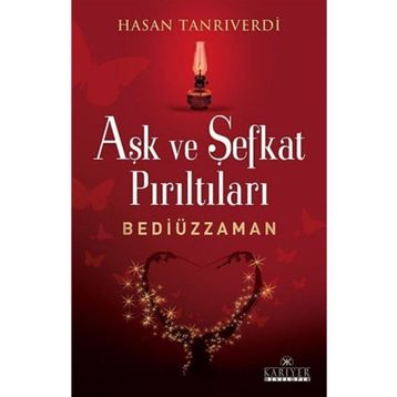 Aşk ve Şefkat Parıltıları Bediüzzaman - Hasan Tanrıverdi
